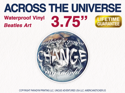 Across The Universe Nothing's Gonna Change My World Waterproof Vinyl Sticker Decal Beatles Lyric Art