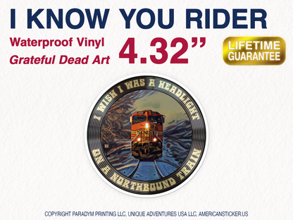 I Know You Rider I Wish I Was A Headlight On A Northbound Train Waterproof Vinyl Sticker Decal Grateful Dead Lyric Art