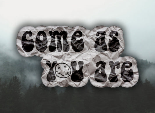 Come As You Are Waterproof Vinyl Sticker Decal Nirvana Lyric Art