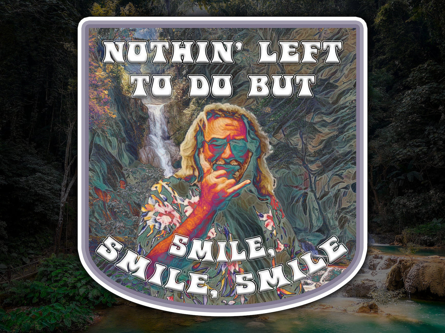 Nothin' Left To Do But Smile, Smile, Smile Waterproof Vinyl Sticker Decal Grateful Dead Lyric Art