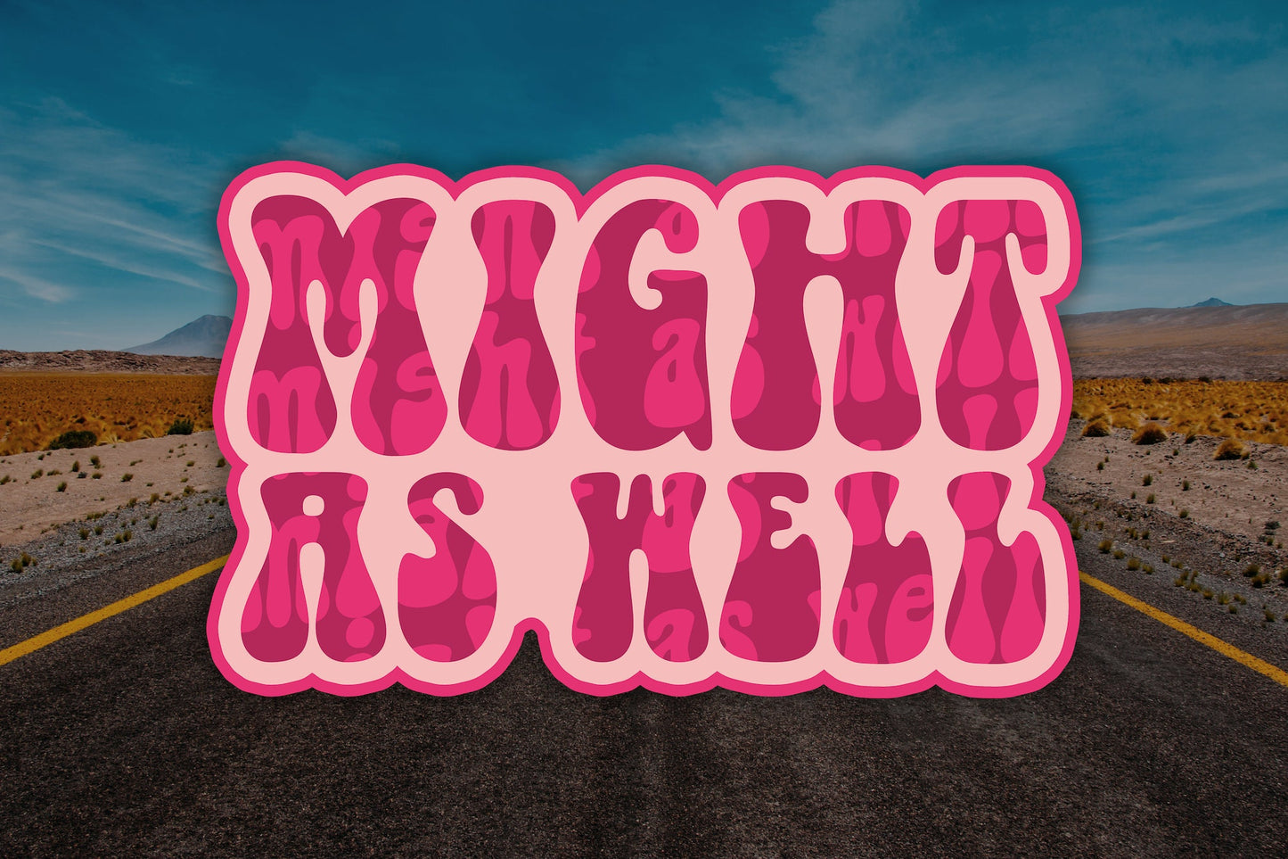 Might As Well Waterproof Vinyl Sticker Decal Grateful Dead Lyric Art