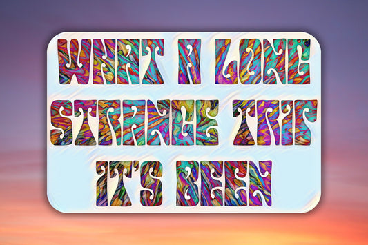 What A Long Strange Trip It's Been Truckin' Waterproof Vinyl Sticker Decal Grateful Dead Lyric Art