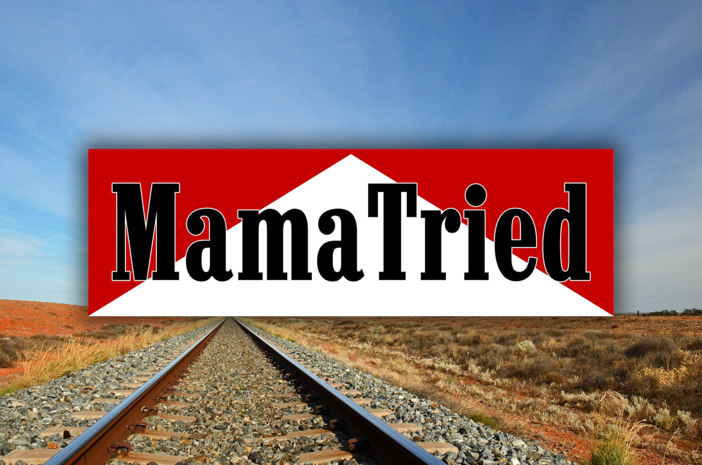 Mama Tried Waterproof Vinyl Sticker Decal Grateful Dead Lyric Art