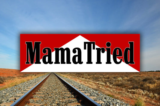 Mama Tried Waterproof Vinyl Sticker Decal Grateful Dead Lyric Art