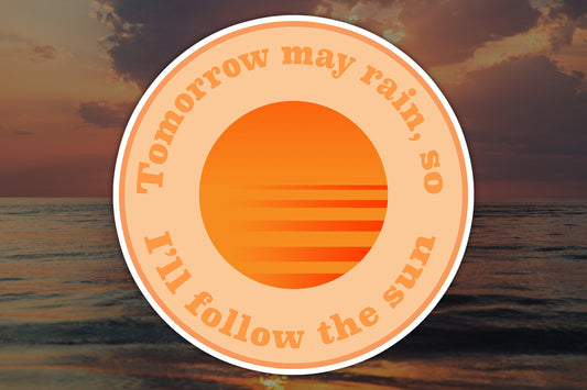 Follow The Sun Waterproof Vinyl Sticker Decal Beatles Lyric Art