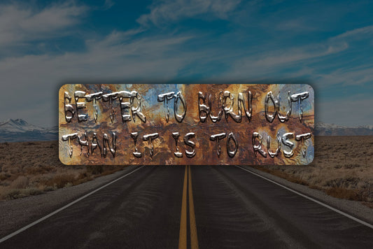 Better To Burn Out Than It Is To Rust Waterproof Vinyl Sticker Neil Young Lyric Art