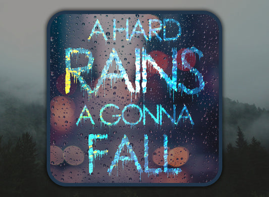 A Hard Rain Is Gonna Fall Waterproof Vinyl Sticker Decal Bob Dylan Lyric Art