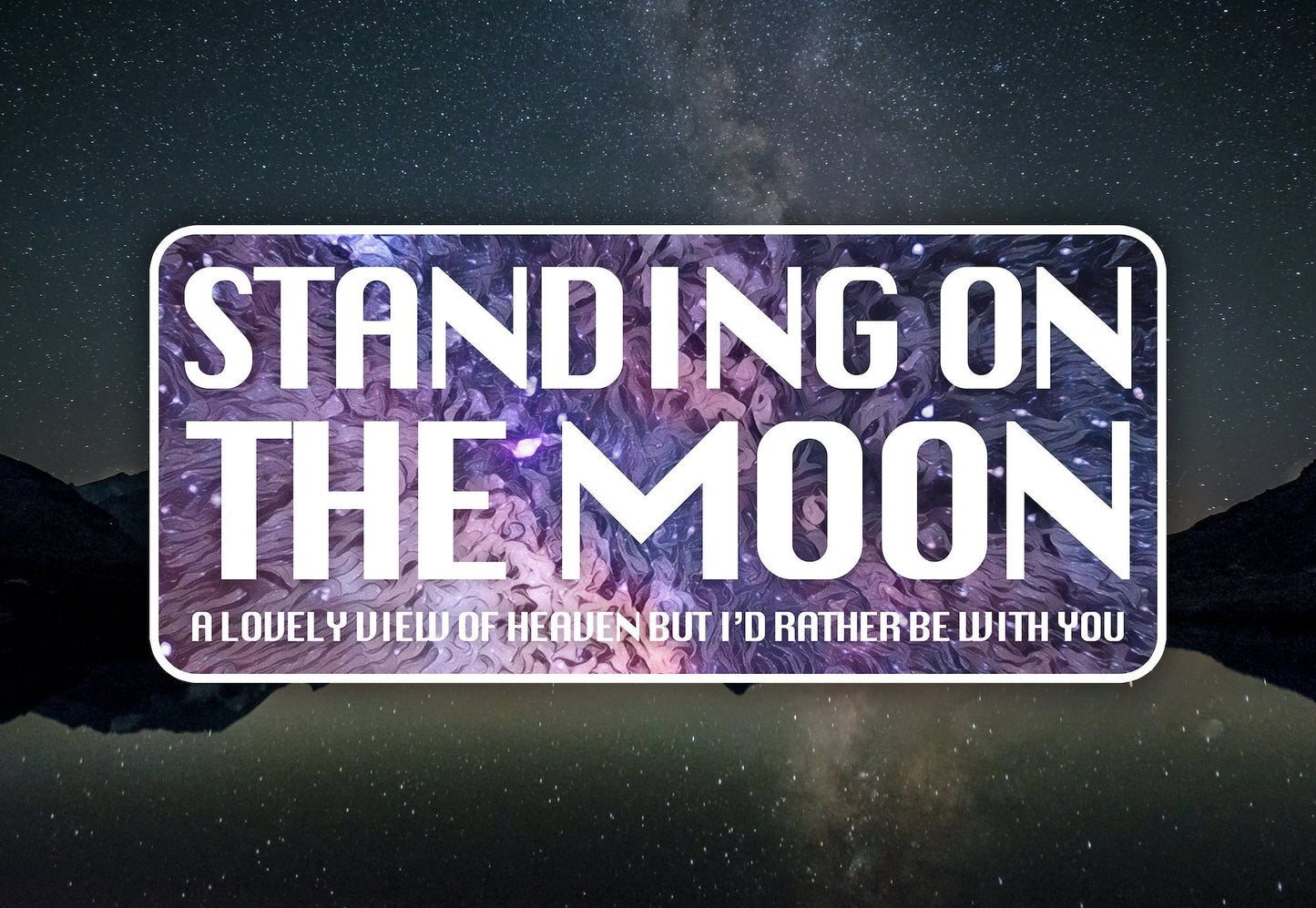 Standing On The Moon Waterproof Vinyl Sticker Decal Grateful Dead Lyric Art