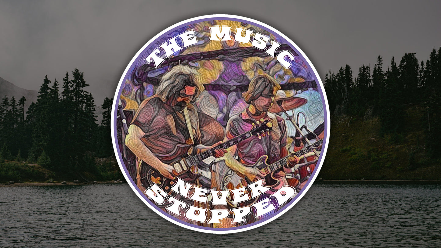 The Music Never Stopped Waterproof Vinyl Sticker Decal Grateful Dead Lyric Art