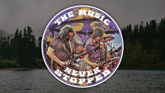 The Music Never Stopped Waterproof Vinyl Sticker Decal Grateful Dead Lyric Art